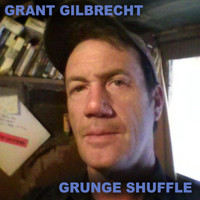 Grant Gilbrecht - Grunge Shuffle