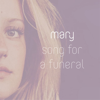 Mary - Song for a Funeral