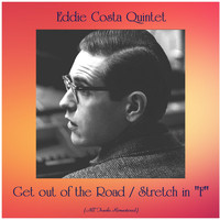 Eddie Costa Quintet - Get out of the Road / Stretch in "F" (All Tracks Remastered)