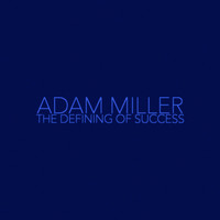 Adam Miller - The Defining Of Success