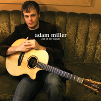 Adam Miller - Out Of My Hands