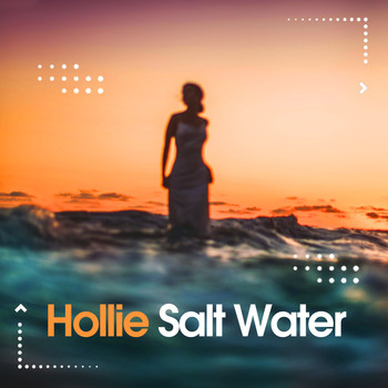 Hollie - Salt Water