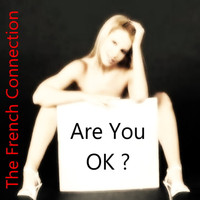 The French Connection - Are You OK ?