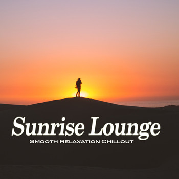 Various Artists - Sunrise Lounge (Smooth Relaxation Chillout)