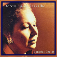 Teresa Silva Carvalho - Canções Gratas