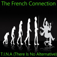 The French Connection - T.I.N.A (There Is No Alternative)