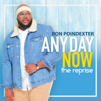 Ron Poindexter - Any Day Now (The Reprise)