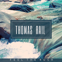 Thomas Rail - Feel the rush