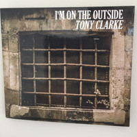 Tony Clarke - I'm on the outside