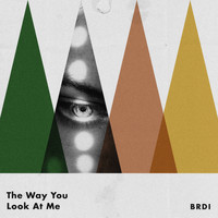 BRDI - The Way You Look At Me
