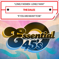The Dales - Lonely Women - Lonely Man / If You Are Meant to Be (Digital 45)