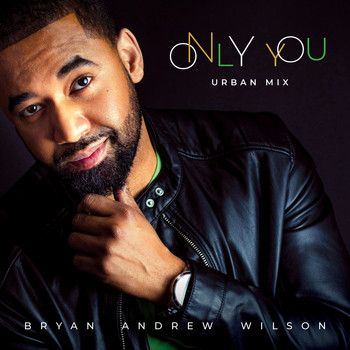 Bryan Andrew Wilson - Only You (Urban Mix)