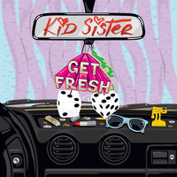 Kid Sister - Get Fresh (Explicit)