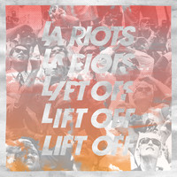 LA Riots - Lift Off