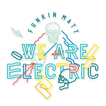 Funkin Matt - We Are Electric