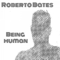 Roberto Bates - Being Human