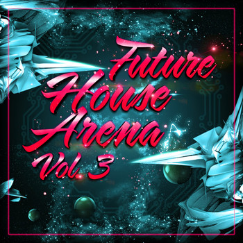 Various Artists - Future House Arena, Vol. 3