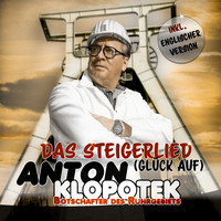 Anton Klopotek - Das Steigerlied (Glück Auf) [Inkl. Englischer Version]