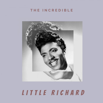 Little Richard - The Incredible Little Richard (Explicit)