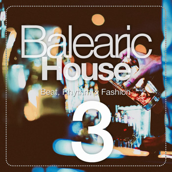 Various Artists - Balearic House, Vol. 3 (Beat, Rhythm & Fashion)