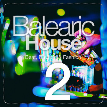 Various Artists - Balearic House, Vol. 2 (Beat, Rhythm & Fashion)