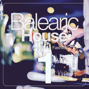 Various Artists - Balearic House, Vol. 1 (Beat, Rhythm & Fashion)