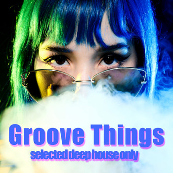Various Artists - Groove Things (Selected Deep House Only)