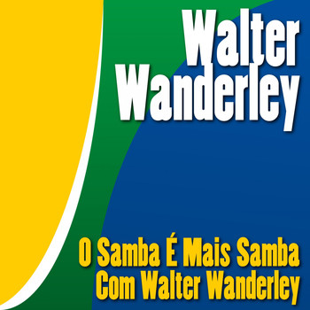 Walter Wanderley - O Samba É Mais Samba Com Walter Wanderley