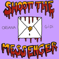 Oriana Gidi - Shoot the Messenger