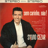 Silvio Cesar - Sem Carinho, Não!