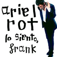 Ariel Rot - Lo siento, Frank