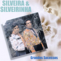 Silveira & Silveirinha - Grandes Sucessos