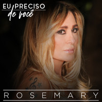 Rosemary - Eu Preciso de Você
