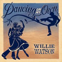 Willie Watson - Dancing On My Own