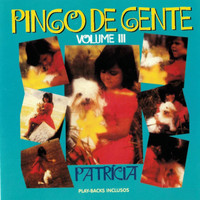 Patrícia - Pingo de Gente, Vol. III