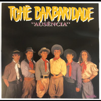Tchê Barbaridade - AUSÊNCIA
