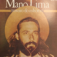 Mano Lima - TROVEIRO DO MBORORÉ