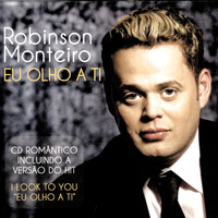 Robinson Monteiro - Eu Olho A Ti