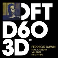 Ferreck Dawn - By My Side (feat. Anthony Valadez)