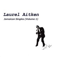 Laurel Aitken - Jamaican Singles, Vol. 1