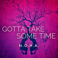 N.O.H.A. - Gotta Take Some Time