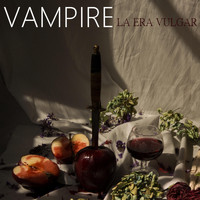 La Era Vulgar - Vampire