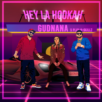 Gudnana - Hey La Hookah (feat. Play-N-Skillz)