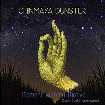 Chinmaya Dunster - Moment Without Motive (Guitar Duet in Cronavirus)