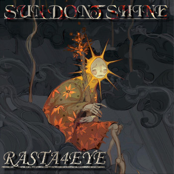 Rasta4eye - Sun Don't Shine