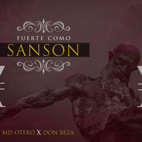 Md Otero - Fuerte Como Sanson (feat. Don Beza)