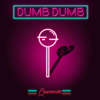 Quenecia - Dumb Dumb