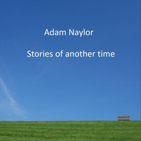 Adam Naylor - Stories of Another Time