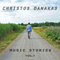 Christos Danakas - Music Stories, Vol. 1