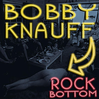 Bobby Knauff - Rock Bottom (Explicit)